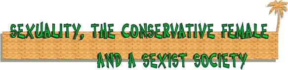 Sexuality, The Conservative Female and a Sexist Society